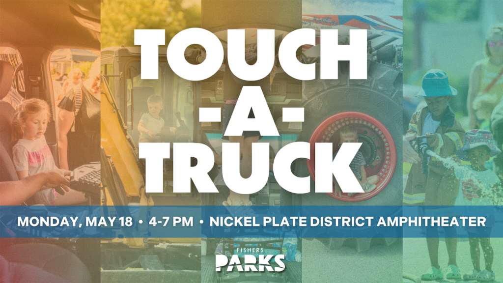 Touch A Truck Monday, May 18 4-7 PM Nickel Plate District Amphitheater