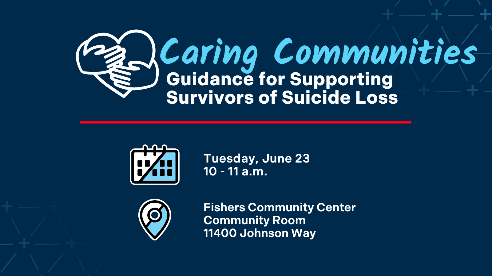 Caring Communities Guidance for Supporting Survivors of Suicide Loss Tuesday, June 23 10-11am Fishers Community Center Community Room 114400 Johnson Way