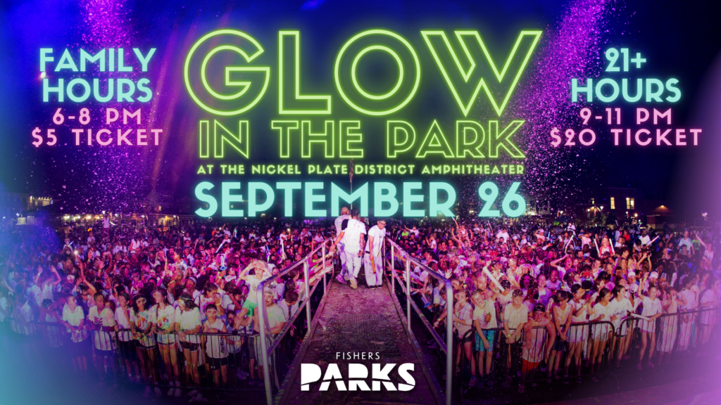 Promotional poster for 'Glow in the Park' with neon text; information includes family hours 6–8 PM ($5) and 21+ hours 9–11 PM ($20) at Nickel Plate District Amphitheater, Sept 26 (FISHERS PARKS).