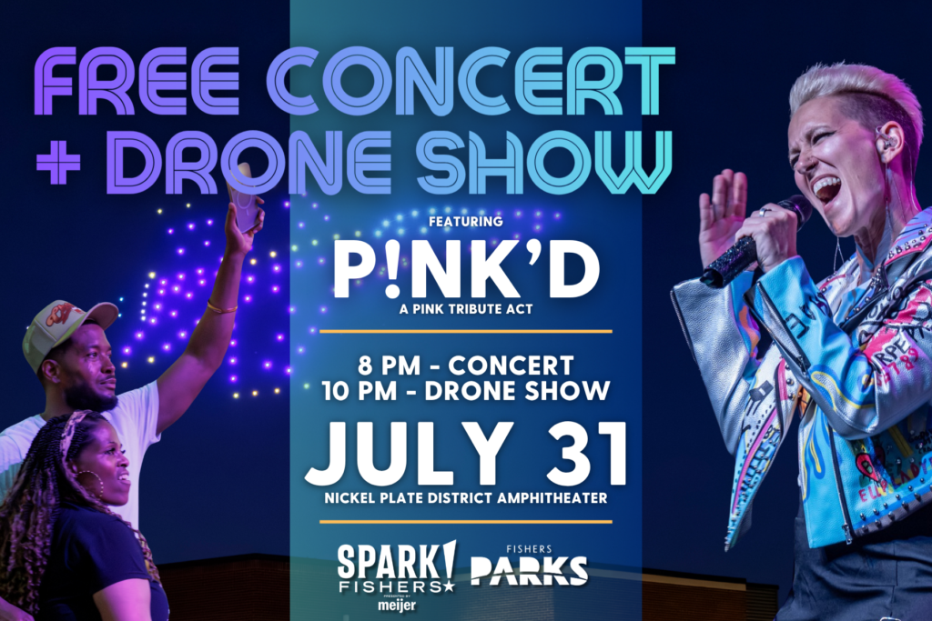 Promotional poster for a free concert and drone show featuring the tribute act P!NK'D, at Nickel Plate District Amphitheater, July 31st.