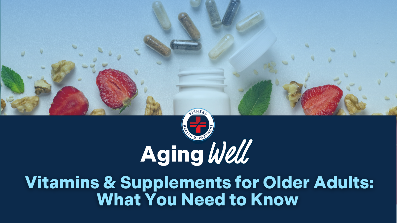 Supplements scene with capsules and a white bottle, plus strawberries, walnuts, and mint on a light blue background, overlaid with a navy banner reading 'Aging Well' for an article on vitamins for older adults.