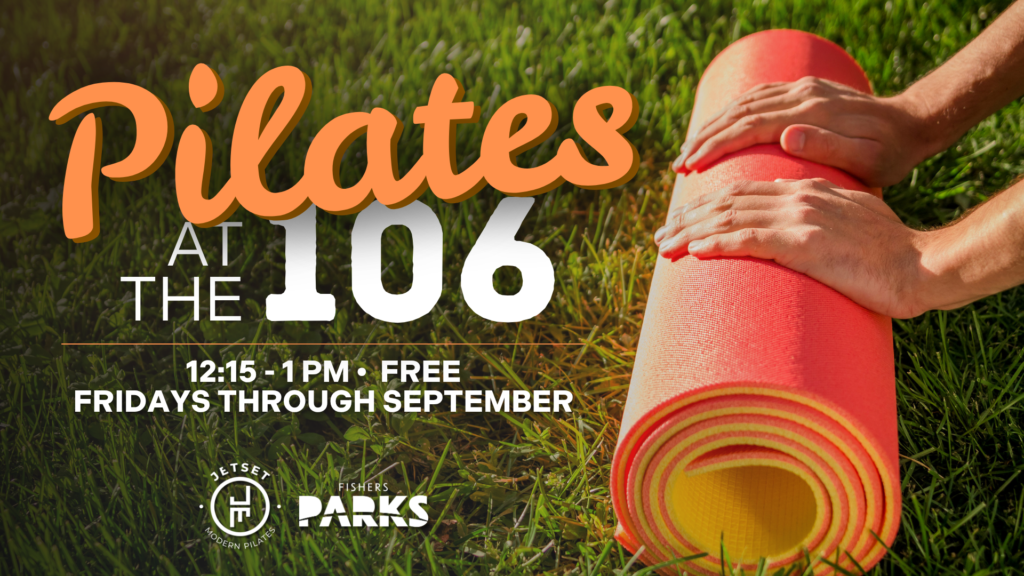 Poster: 'Pilates at 106' with a rolled pink mat on grass; event time 12:15–1 PM, Fridays through September.