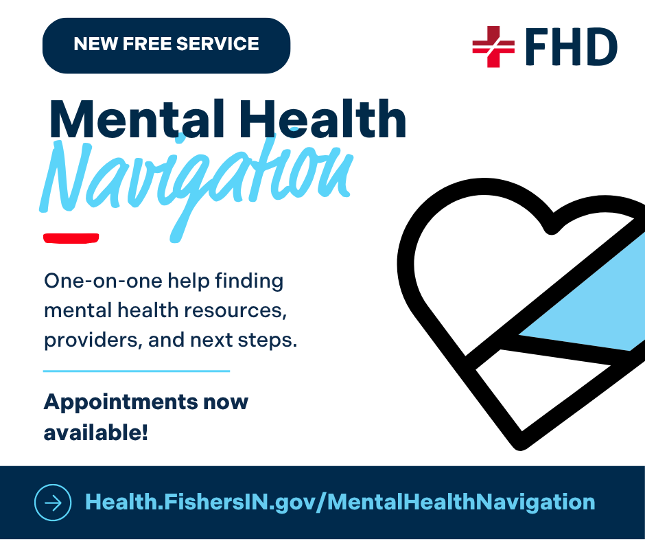 mental health navigation One-on-one help finding mental health resources, providers, and next steps. new free service Appointments now available! health.fishersin.gov/mentalhealthnavigation